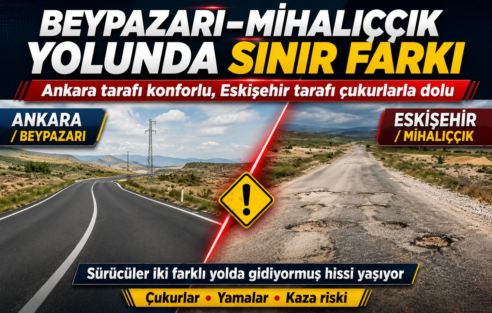 Beypazarı-Mihalıççık Yolunda Tepki Çeken Fark: Ankara Tarafı Asfalt, Eskişehir Tarafı Çukur
